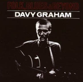 Folk, Blues & Beyond, Davy Graham.   Decca Records, 1964.